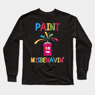 Paint Misbehavin' Long Sleeve T-Shirt